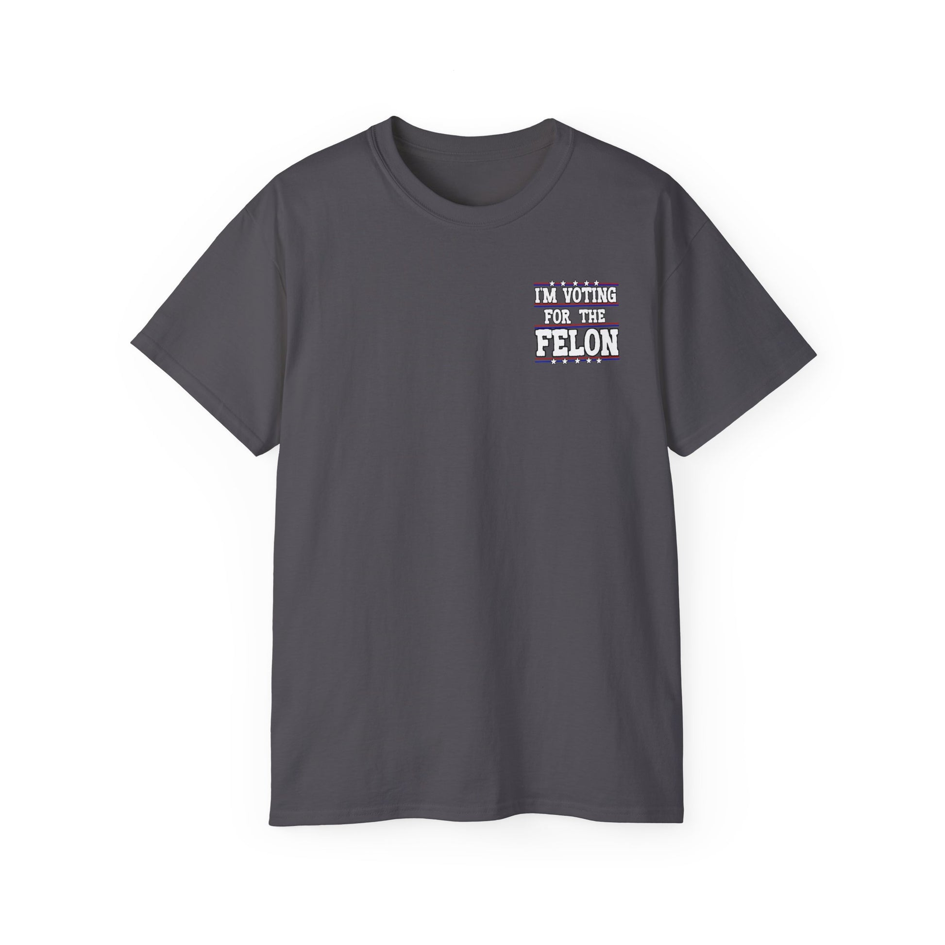 I’m Voting for the Felon” / Trump Back Design, Unisex Ultra Cotton Shirt