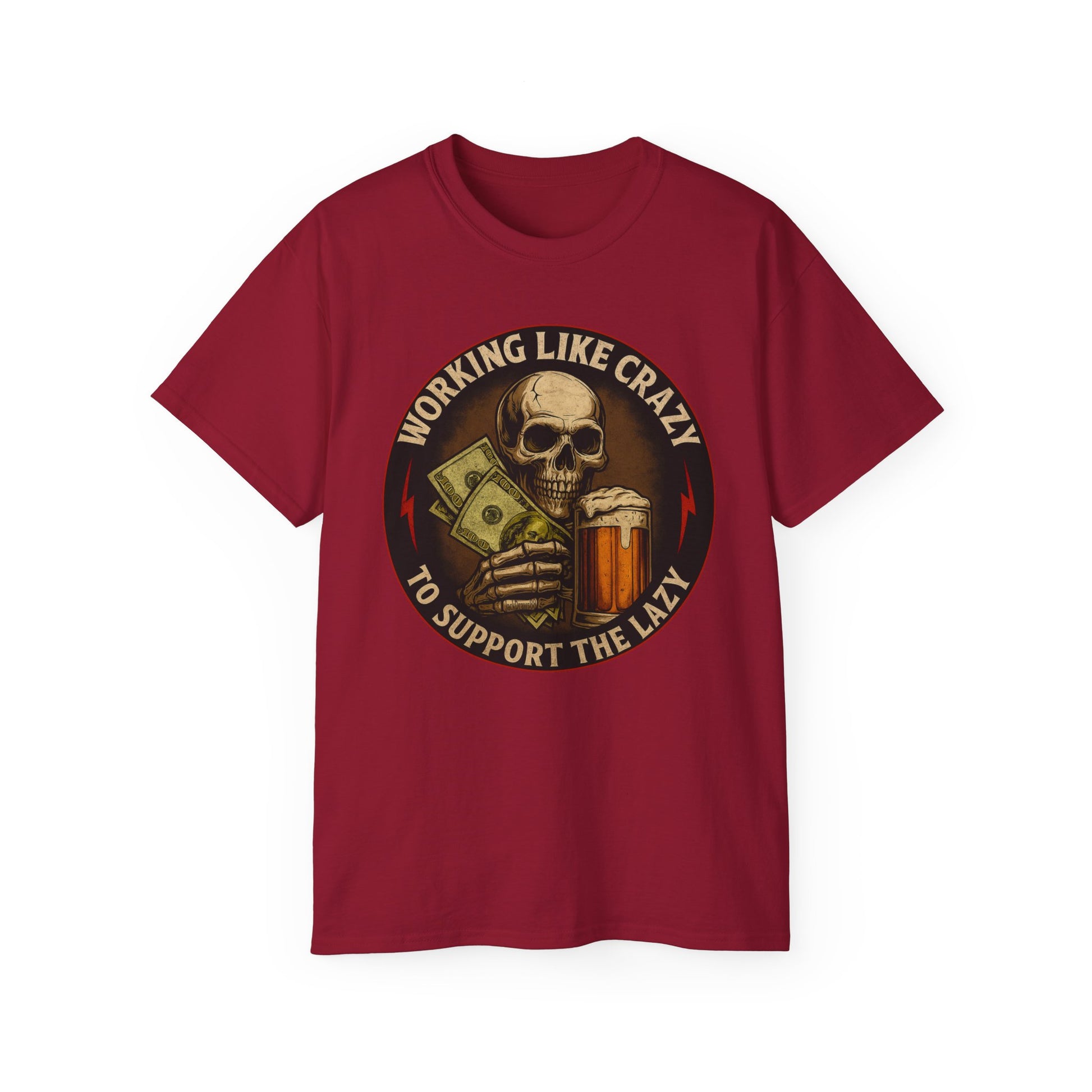 Working Like Crazy To Support The Lazy – Skull Work Grind Tee, Unisex Tee