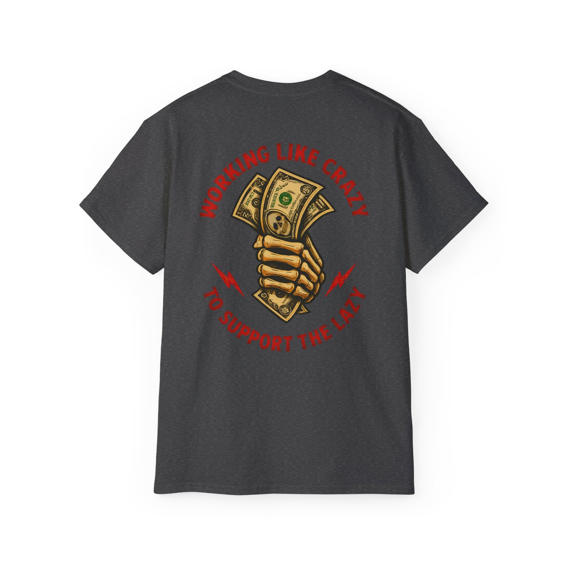 Working Like Crazy to Support The Lazy – Funny Blue Collar Shirt Unisex