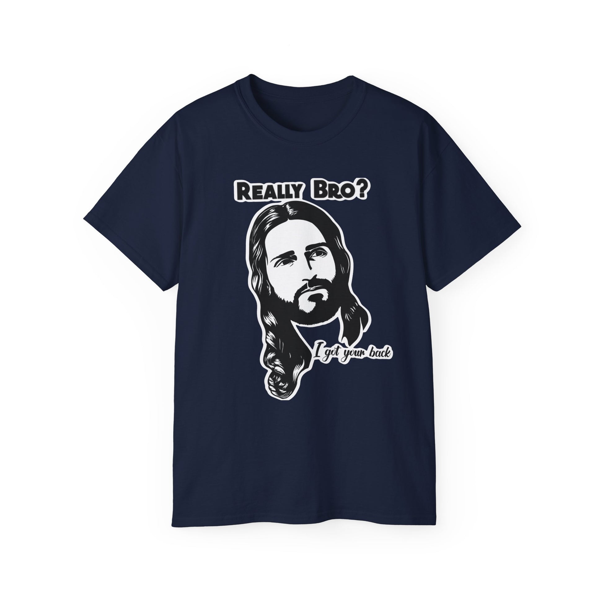 Really Bro? I Got Your Back – Funny Jesus Meme Tee, Unisex T-Shirt
