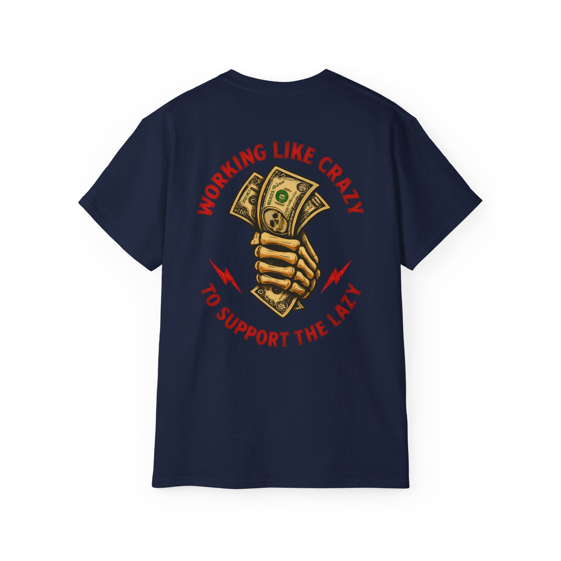 Working Like Crazy to Support The Lazy – Funny Blue Collar Shirt Unisex