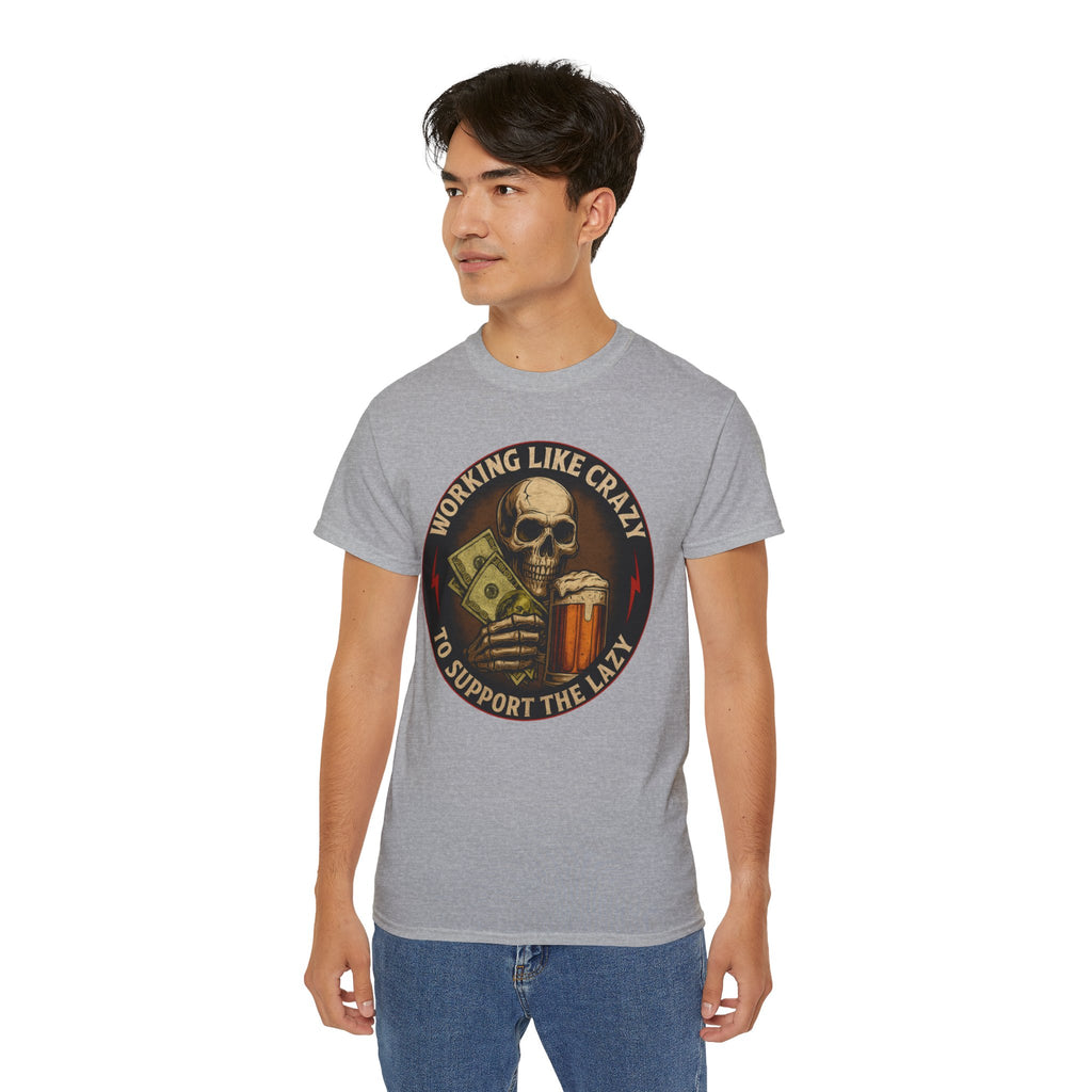Working Like Crazy To Support The Lazy – Skull Work Grind Tee, Unisex Tee