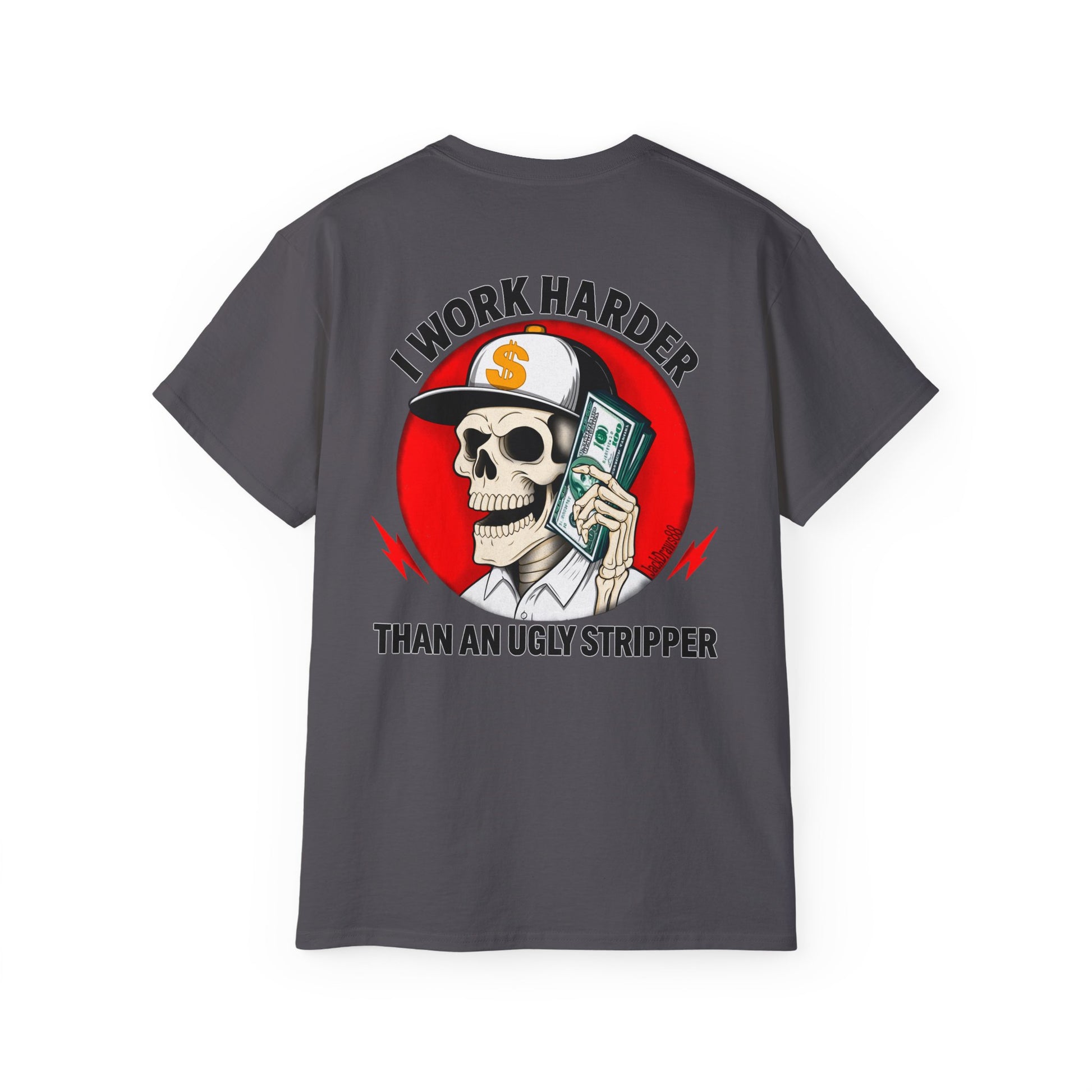 I Work Harder Than An Ugly Stripper – Funny Work Ethic Tee Unisex