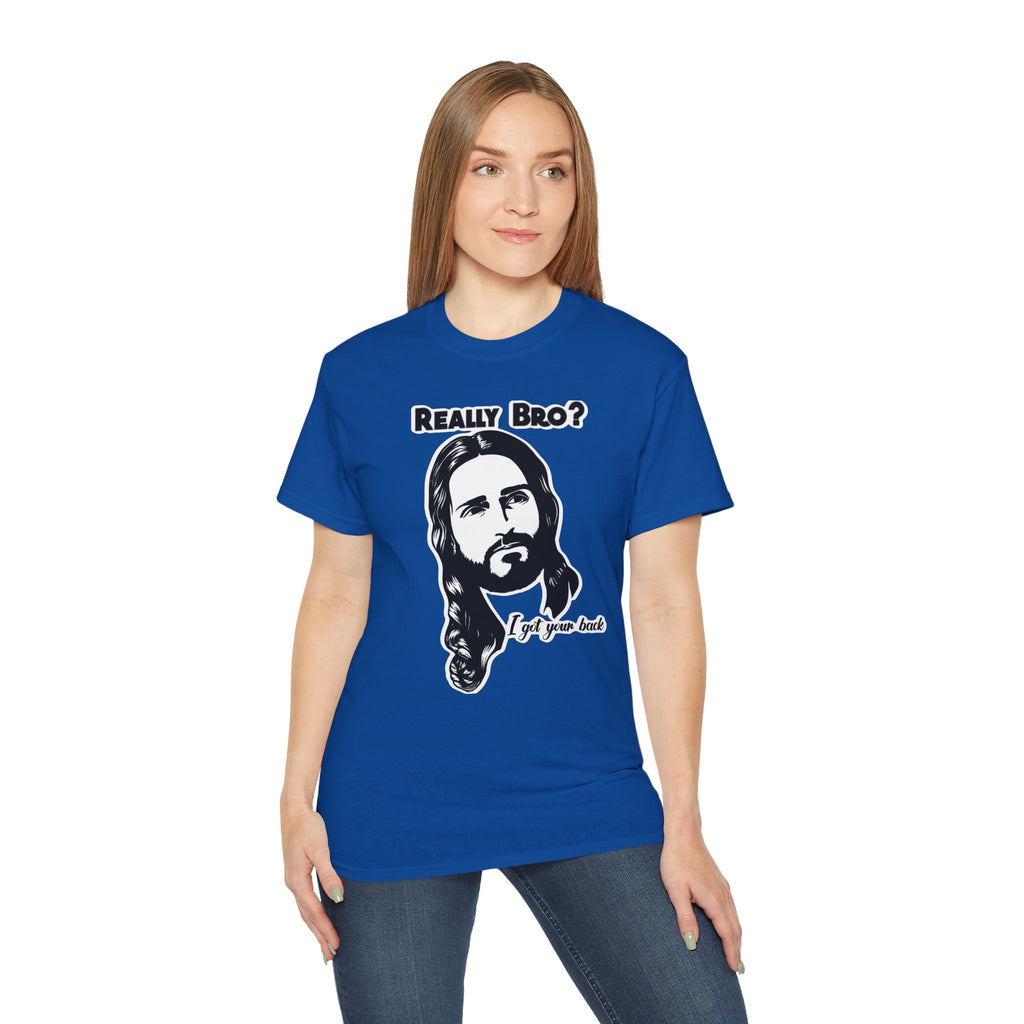 Really Bro? I Got Your Back – Funny Jesus Meme Tee, Unisex T-Shirt
