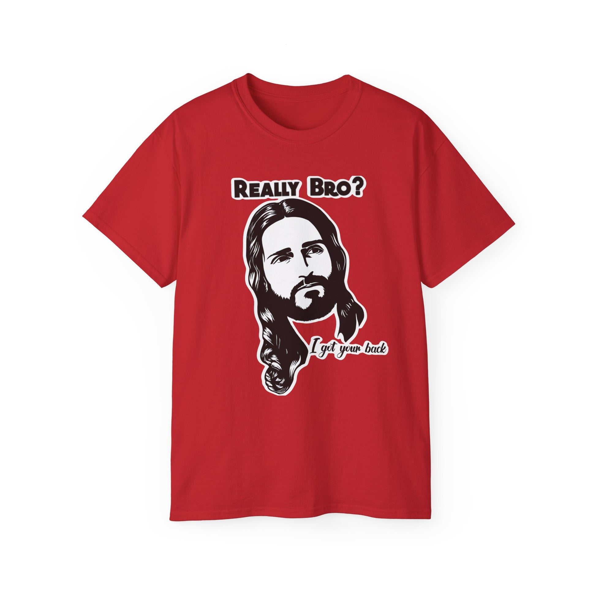 Really Bro? I Got Your Back – Funny Jesus Meme Tee, Unisex T-Shirt