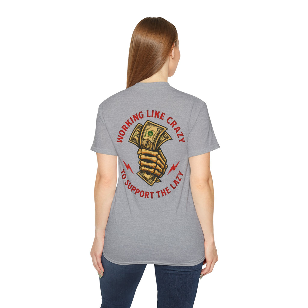 Working Like Crazy to Support The Lazy – Funny Blue Collar Shirt Unisex
