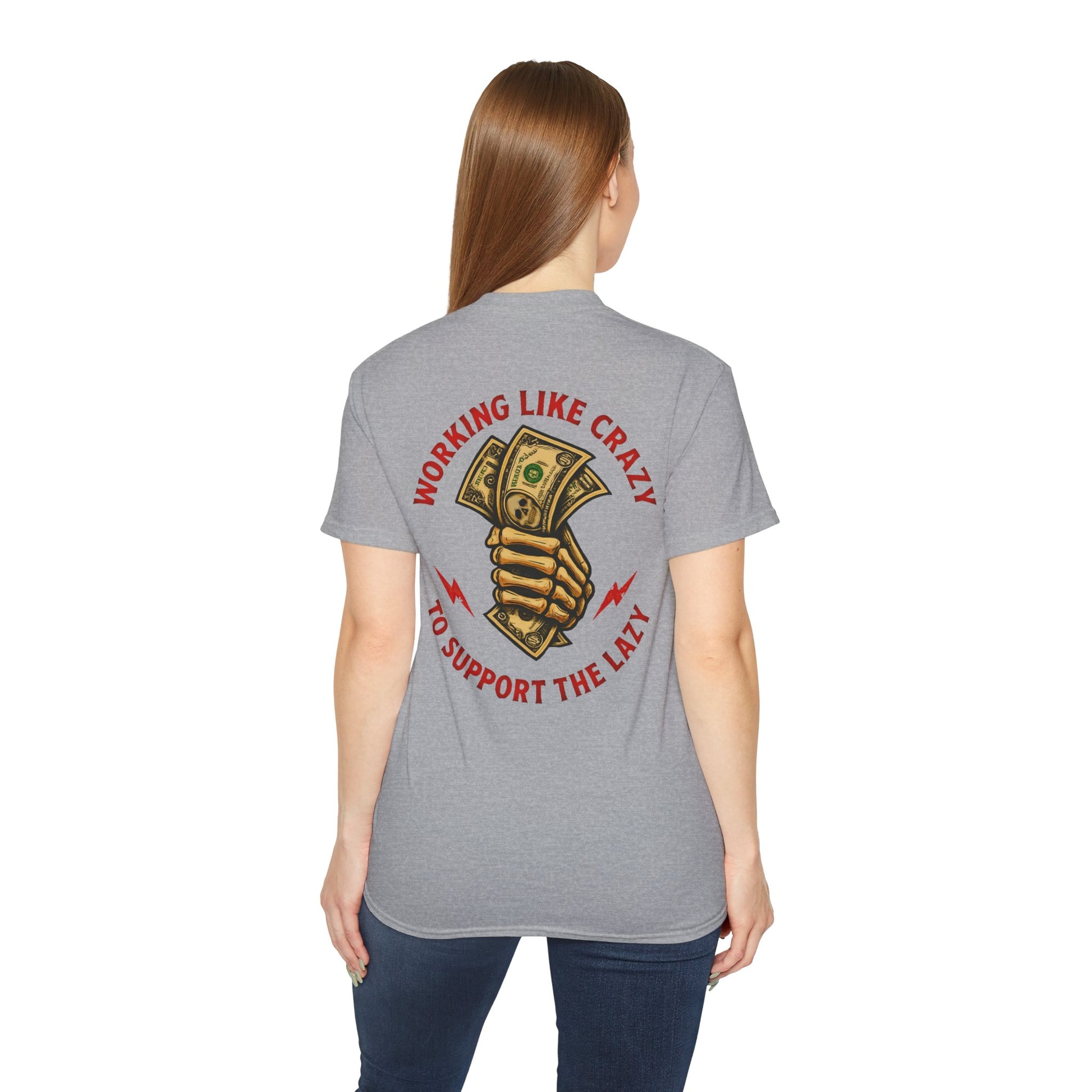 Working Like Crazy to Support The Lazy – Funny Blue Collar Shirt Unisex