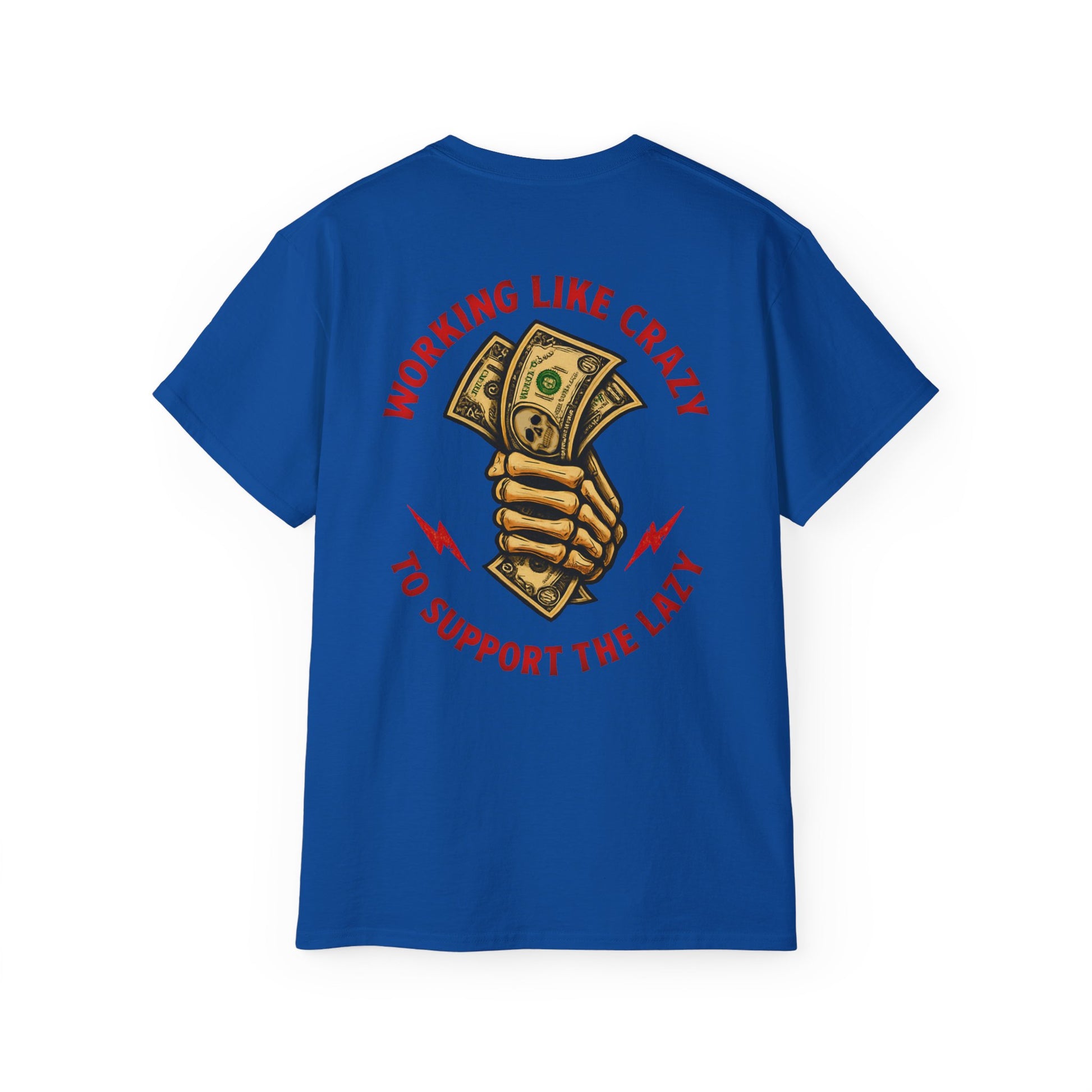 Working Like Crazy to Support The Lazy – Funny Blue Collar Shirt Unisex