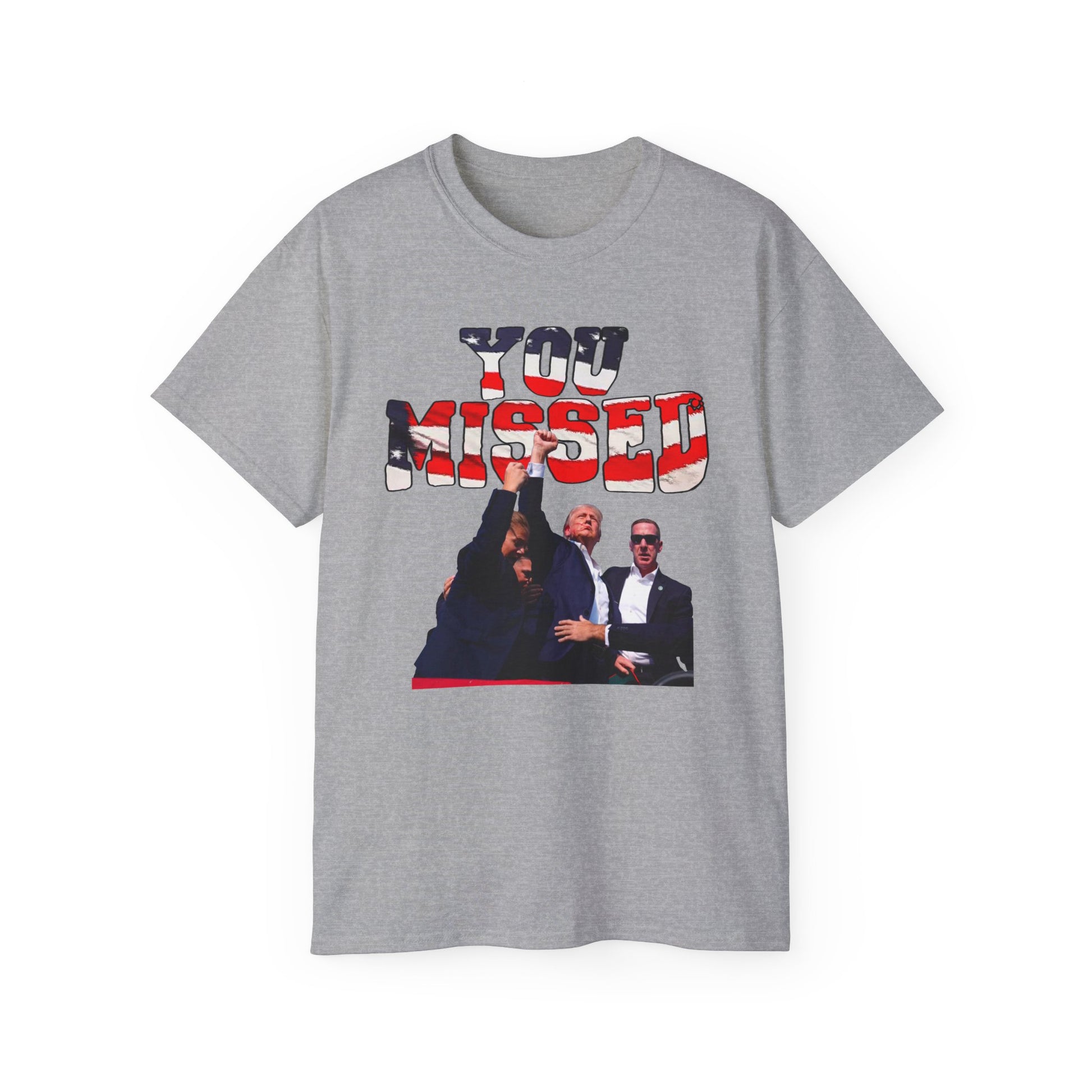 You Missed Trump- Unisex Ultra Cotton Tee