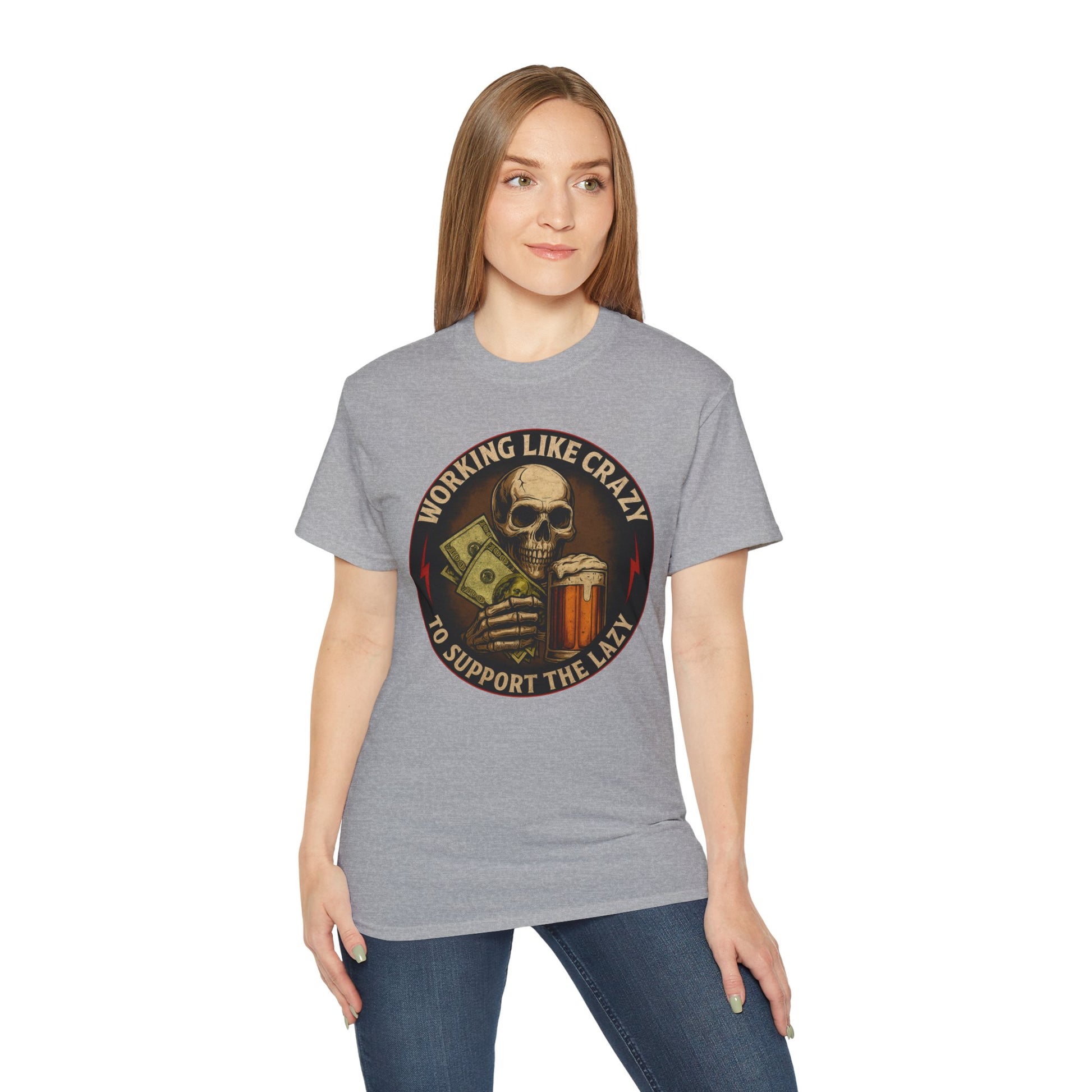 Working Like Crazy To Support The Lazy – Skull Work Grind Tee, Unisex Tee
