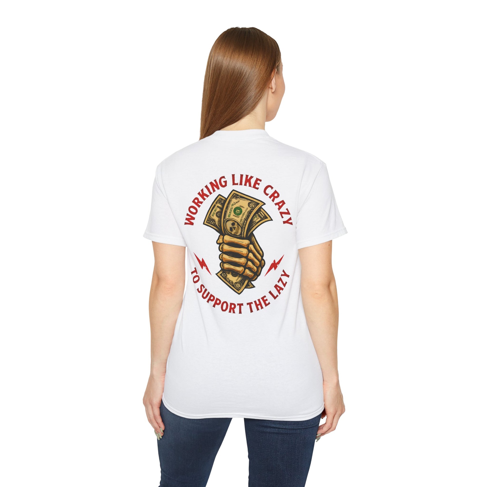 Working Like Crazy to Support The Lazy – Funny Blue Collar Shirt Unisex