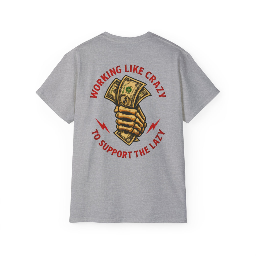Working Like Crazy to Support The Lazy – Funny Blue Collar Shirt Unisex