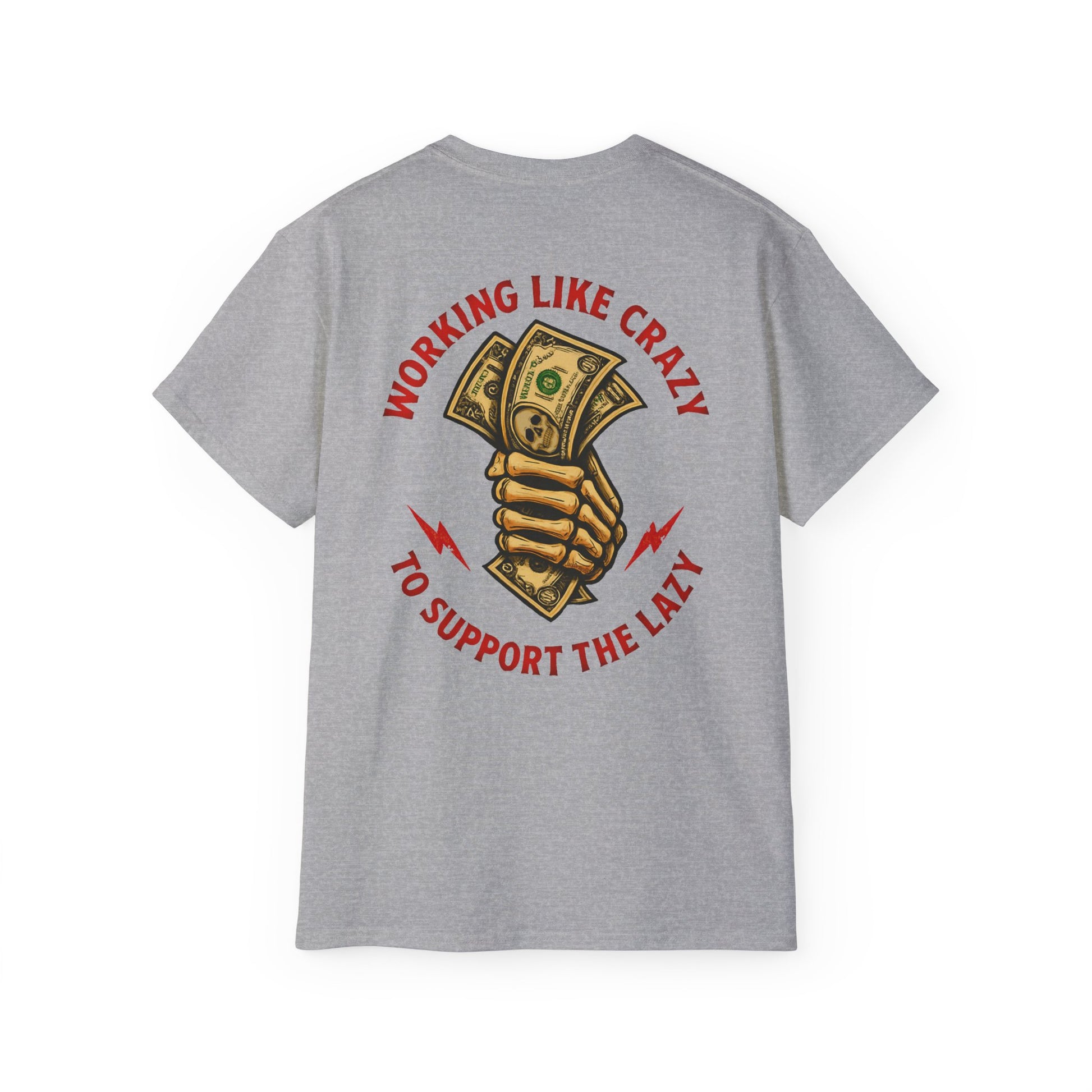 Working Like Crazy to Support The Lazy – Funny Blue Collar Shirt Unisex