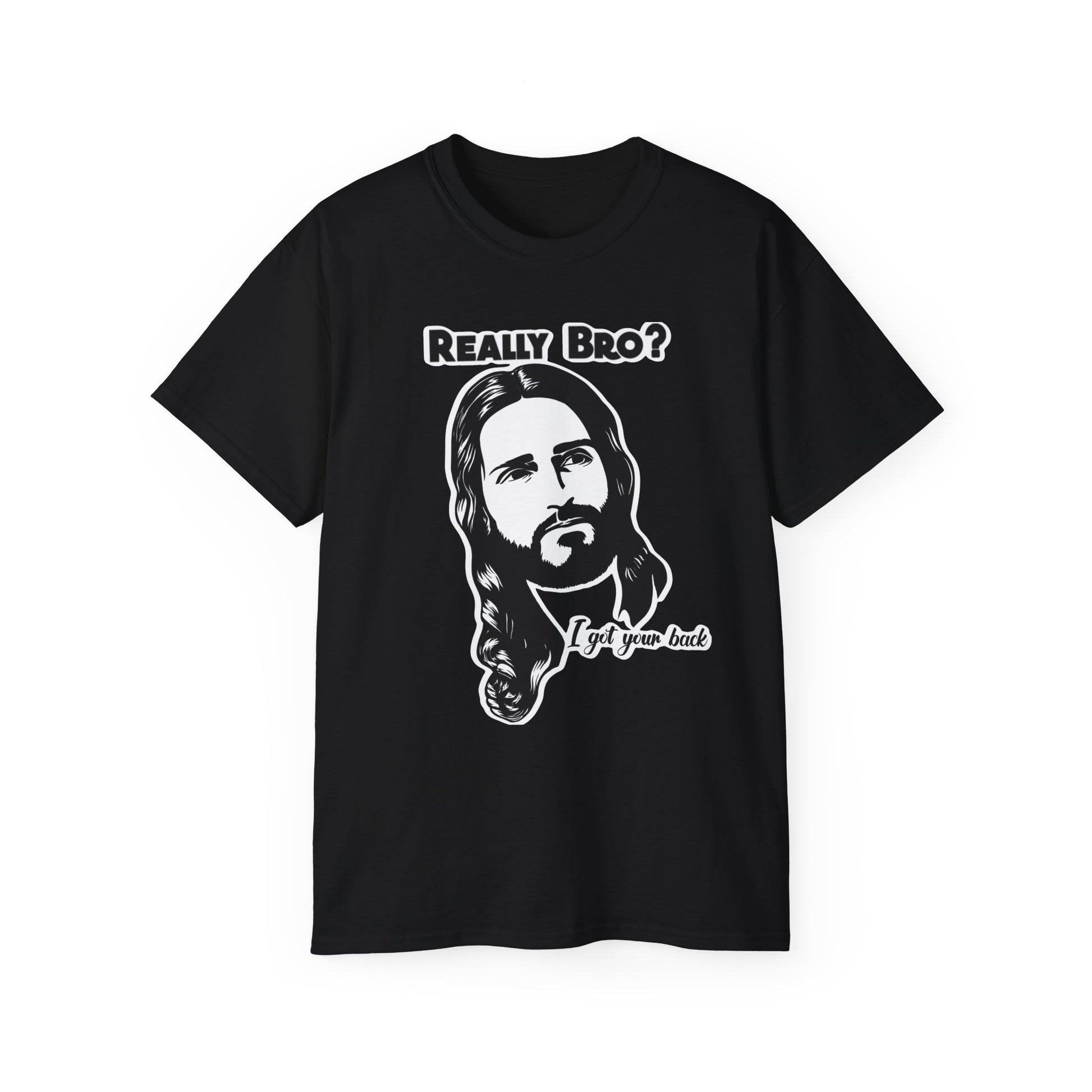 Really Bro? I Got Your Back – Funny Jesus Meme Tee, Unisex T-Shirt