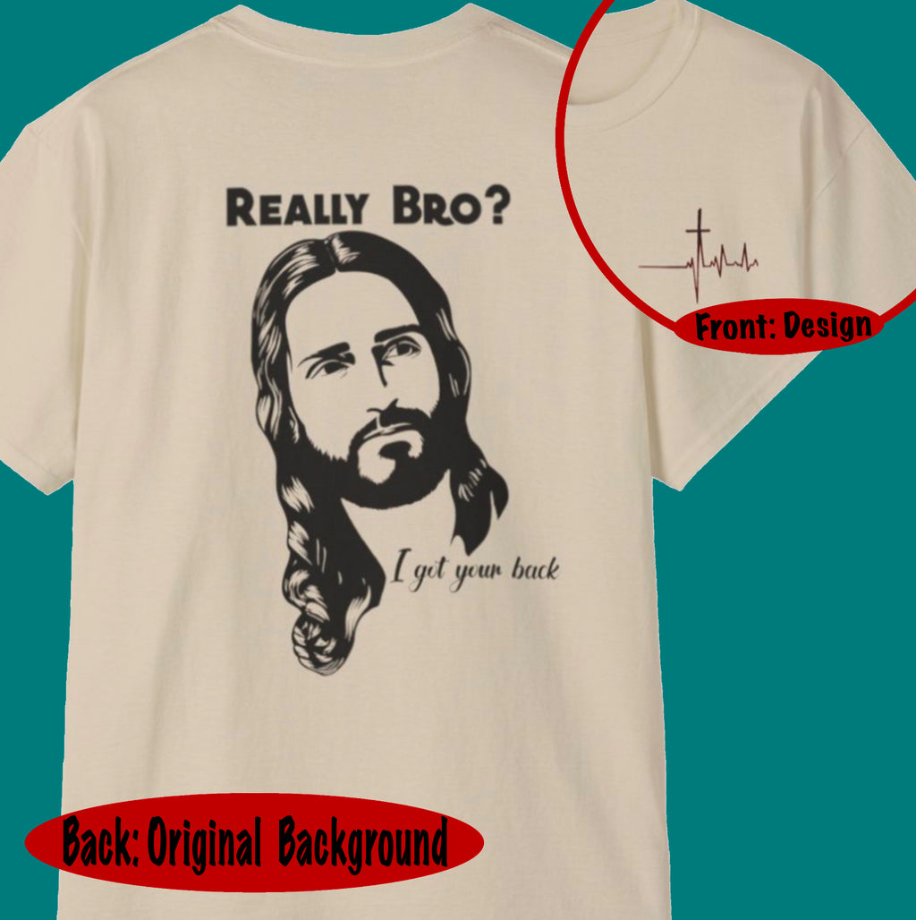 Jesus Got Your Back – Really Bro? Funny Christian Tee with Heartbeat Cross, Unisex T-shirt