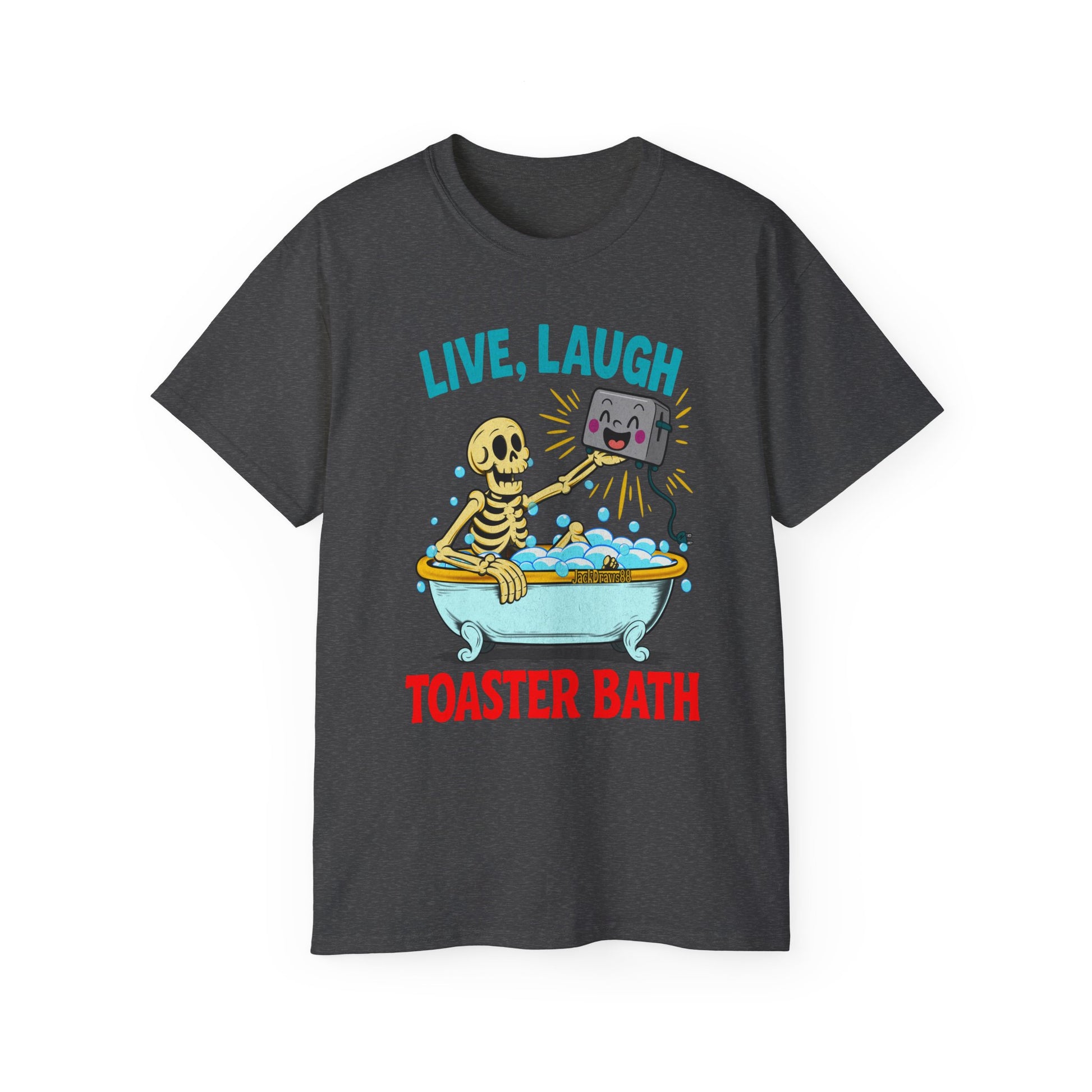 Live, Laugh, Toaster Bath – Dark Humor Skeleton Design