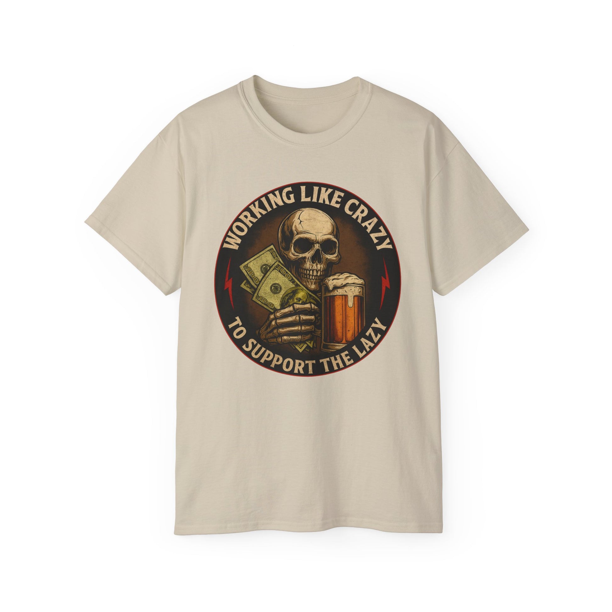 Working Like Crazy To Support The Lazy – Skull Work Grind Tee, Unisex Tee
