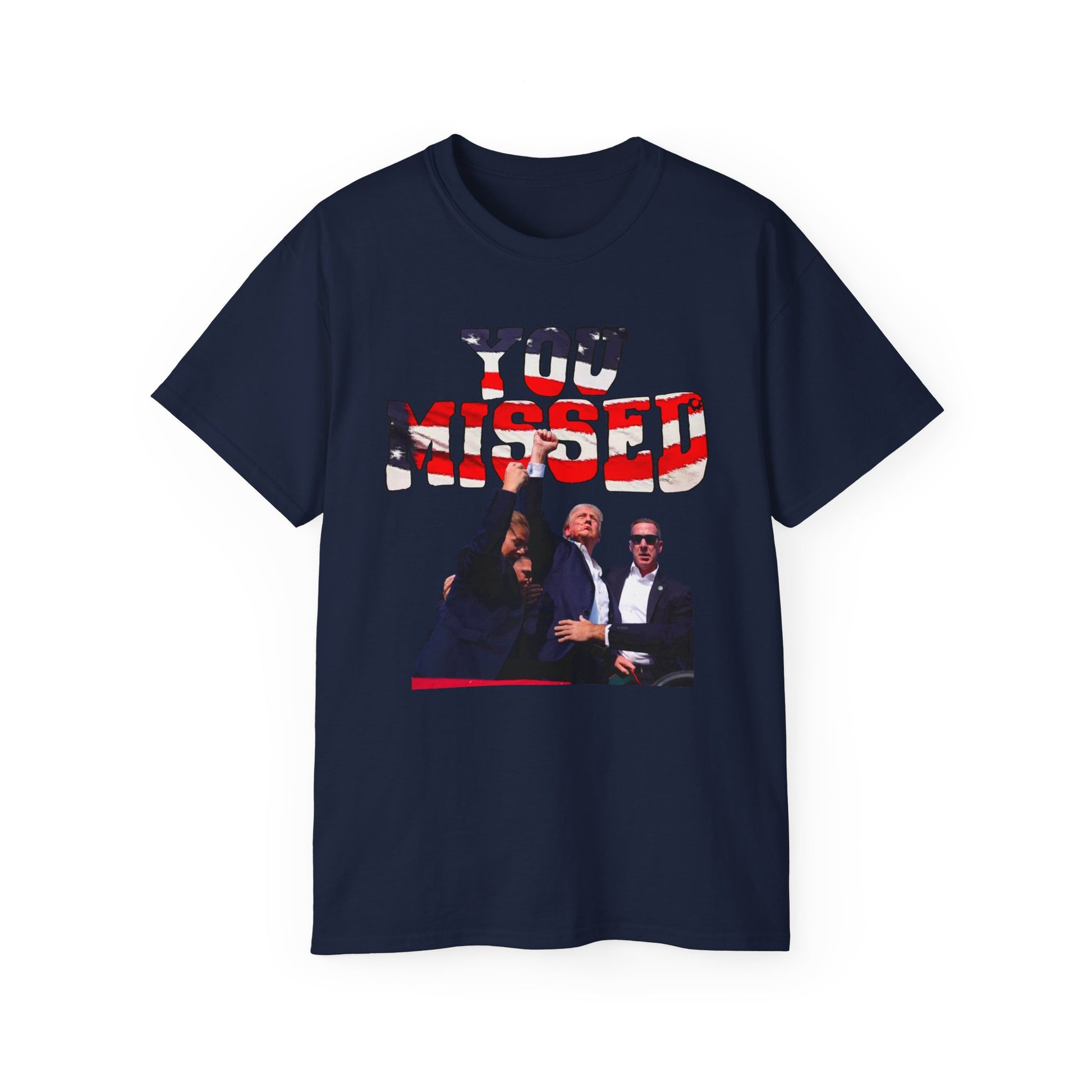 You Missed Trump- Unisex Ultra Cotton Tee