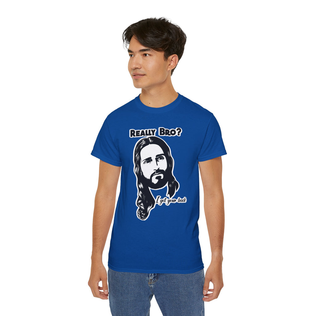 Really Bro? I Got Your Back – Funny Jesus Meme Tee, Unisex T-Shirt