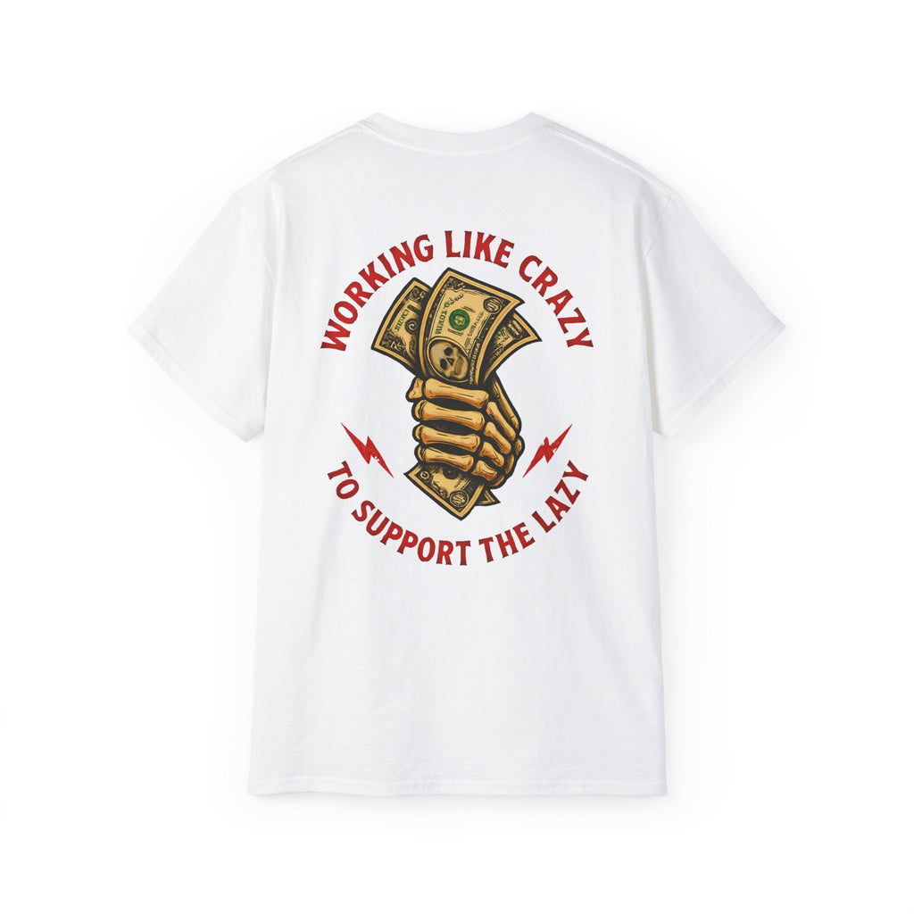 Working Like Crazy to Support The Lazy – Funny Blue Collar Shirt Unisex