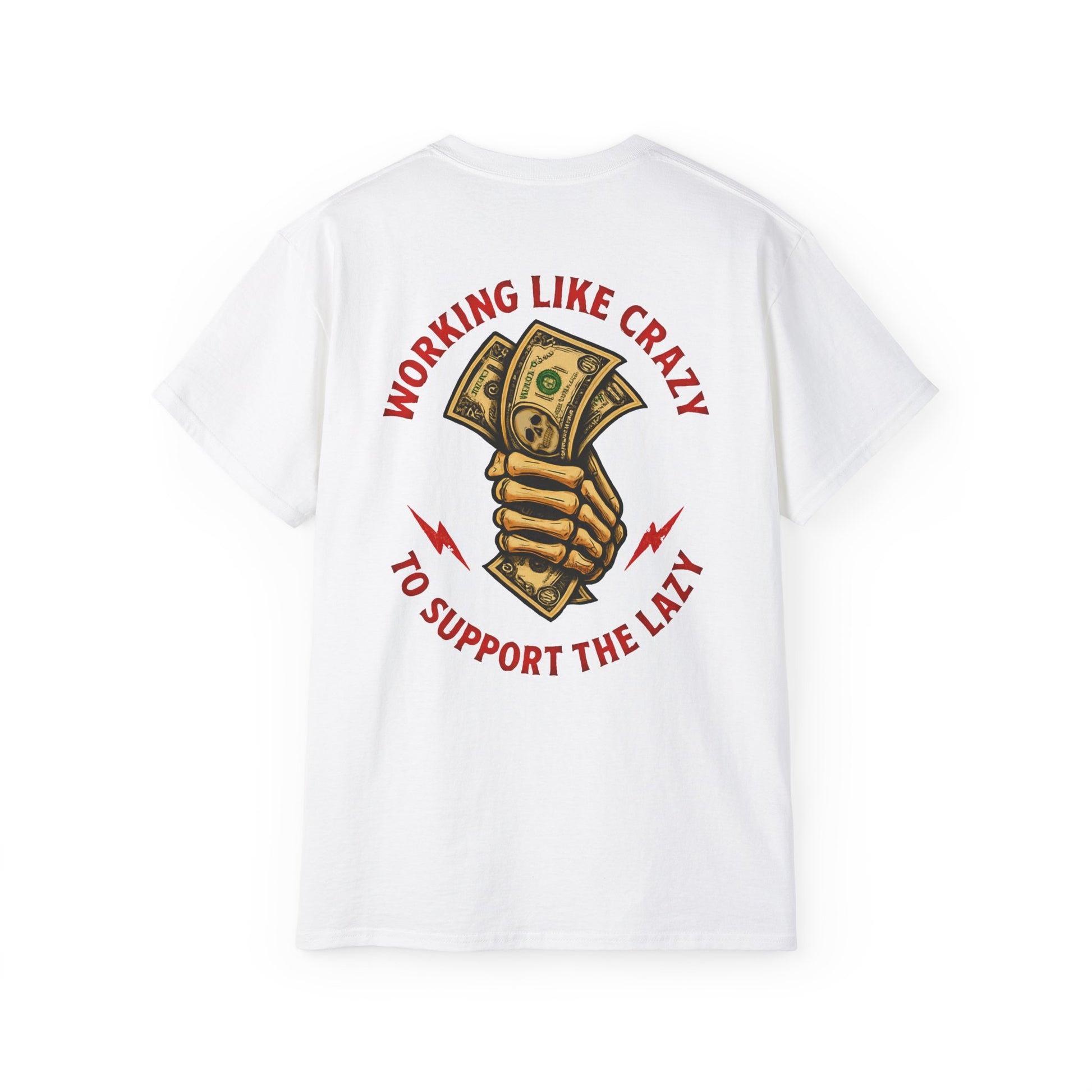 Working Like Crazy to Support The Lazy – Funny Blue Collar Shirt Unisex