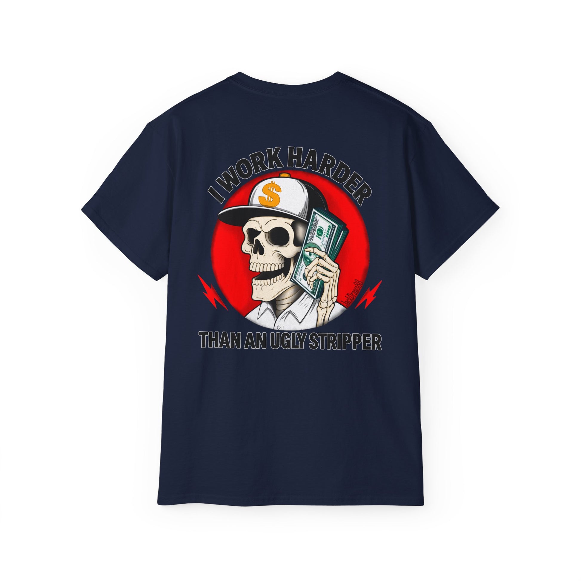I Work Harder Than An Ugly Stripper – Funny Work Ethic Tee Unisex