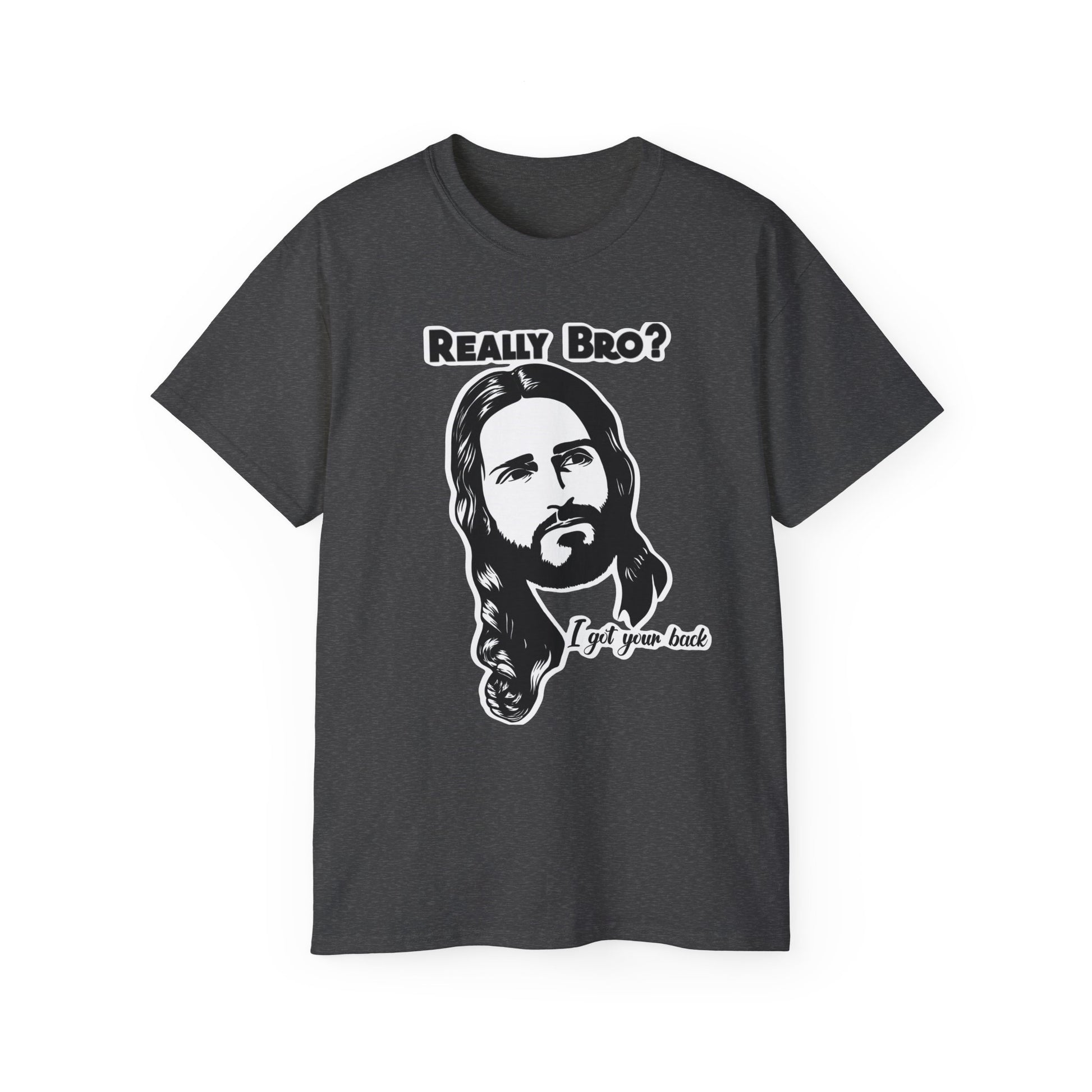 Really Bro? I Got Your Back – Funny Jesus Meme Tee, Unisex T-Shirt