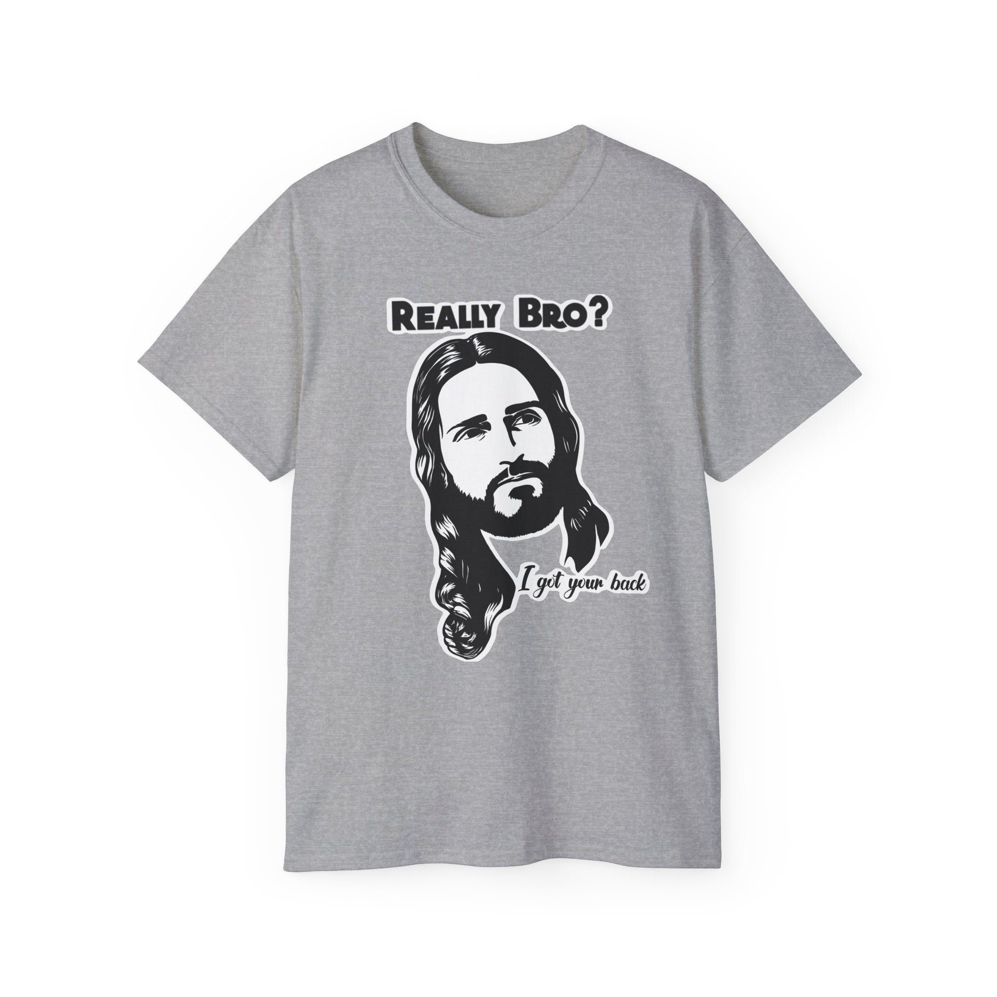 Really Bro? I Got Your Back – Funny Jesus Meme Tee, Unisex T-Shirt