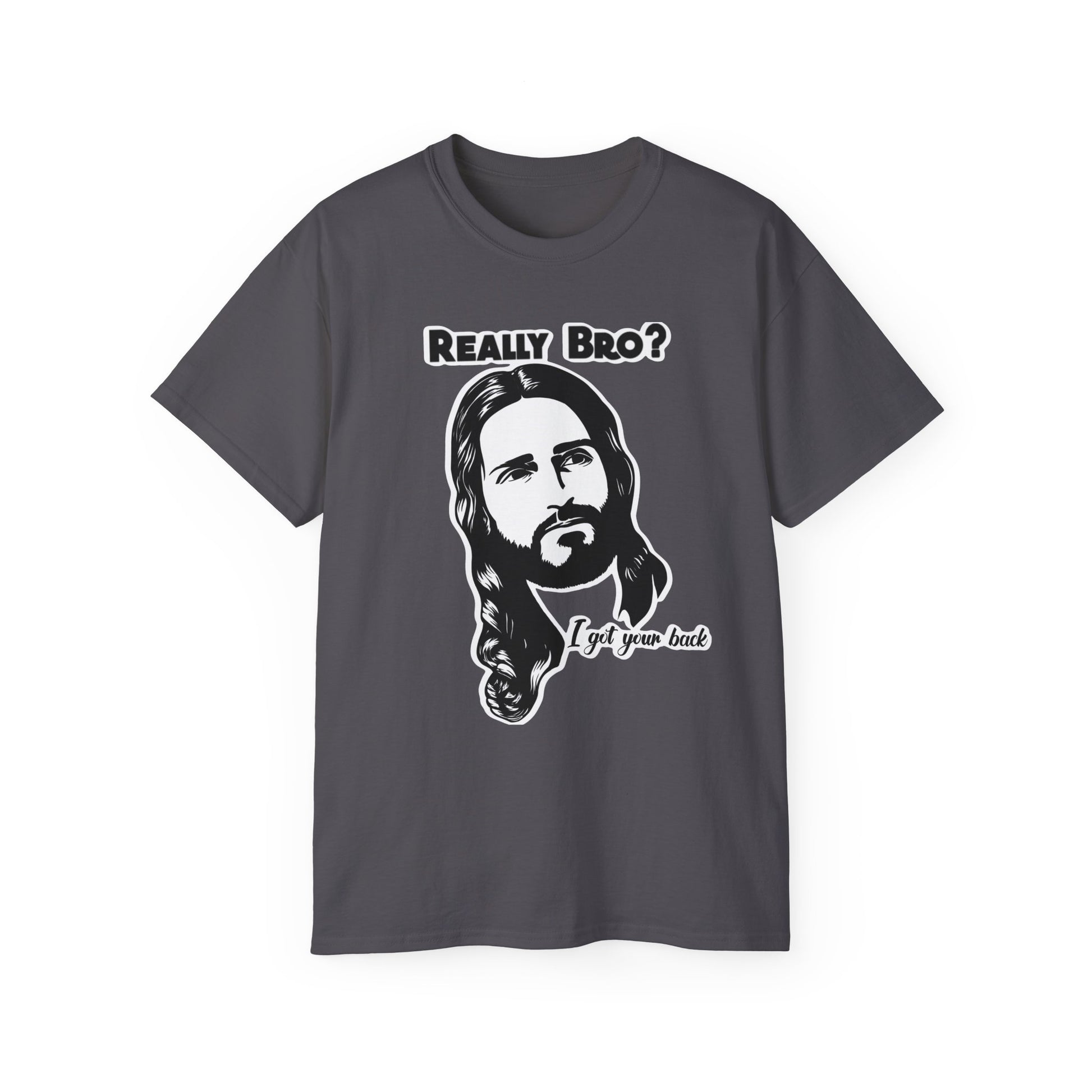 Really Bro? I Got Your Back – Funny Jesus Meme Tee, Unisex T-Shirt