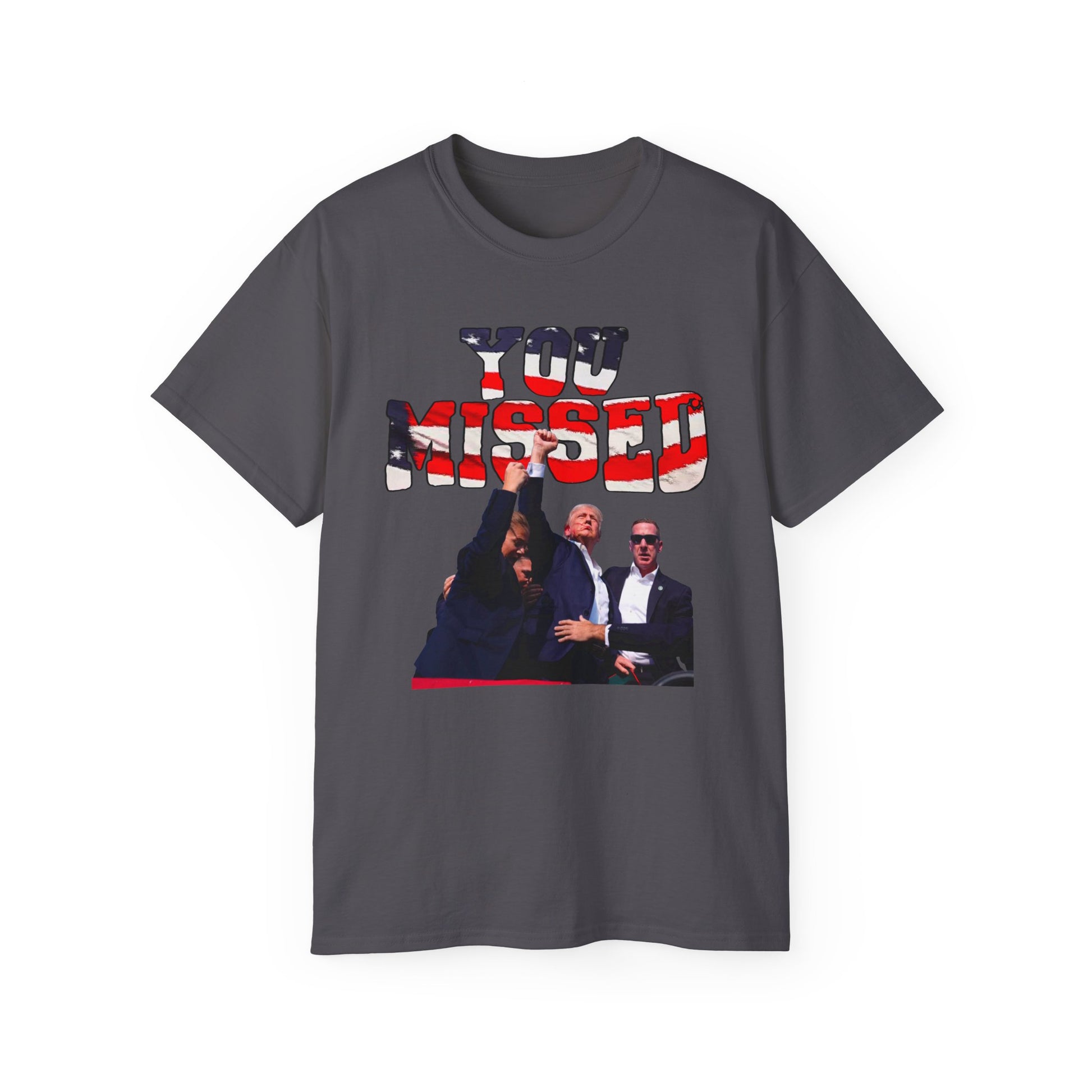 You Missed Trump- Unisex Ultra Cotton Tee