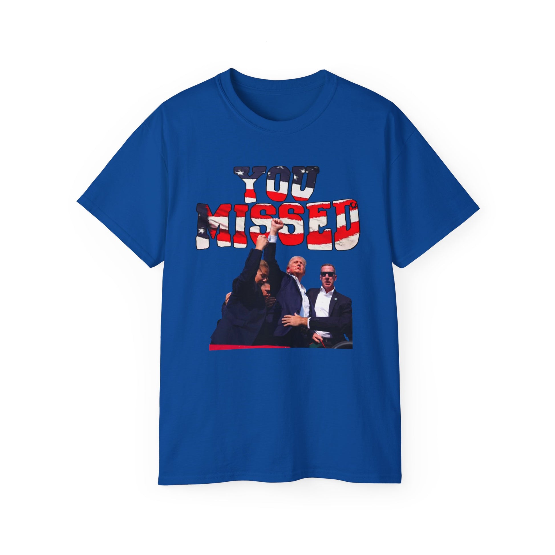 You Missed Trump- Unisex Ultra Cotton Tee